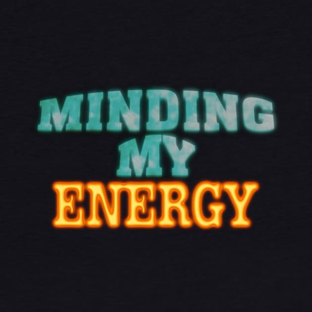Minding My Energy by TakeItUponYourself